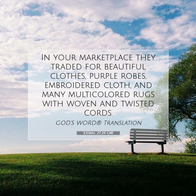 Picture 07 - Ezekiel 27:24 GW - In your marketplace they traded for beautiful - Bible Verse Picture