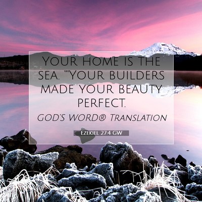 Picture 07 - Ezekiel 27:4 GW - Your home is the sea. “‘Your builders made - Bible Verse Picture