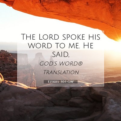 Picture 07 - Ezekiel 30:1 GW - The Lord spoke his word to me. He - Bible Verse Picture