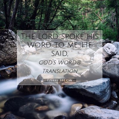 Picture 07 - Ezekiel 33:1 GW - The Lord spoke his word to me. He - Bible Verse Picture