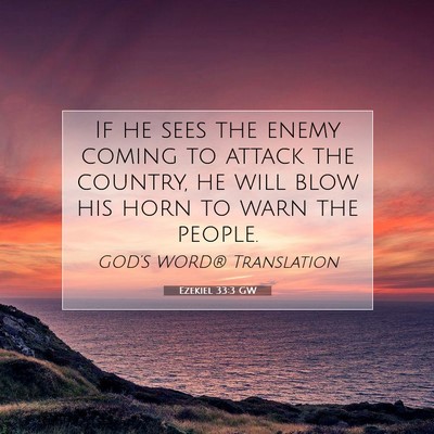 Picture 07 - Ezekiel 33:3 GW - If he sees the enemy coming to attack the - Bible Verse Picture