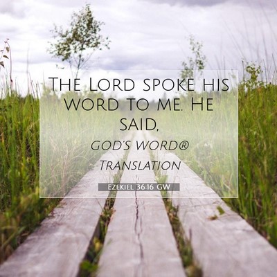 Picture 07 - Ezekiel 36:16 GW - The Lord spoke his word to me. He - Bible Verse Picture