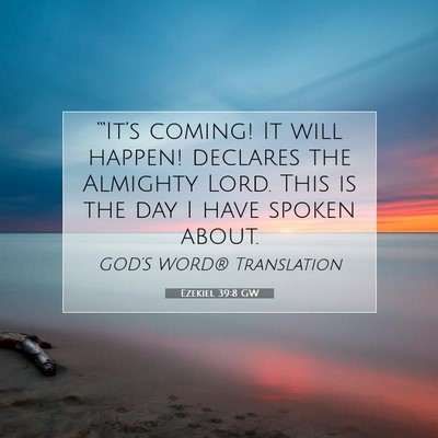 Picture 07 - Ezekiel 39:8 GW - “‘It’s coming! It will happen! declares the - Bible Verse Picture