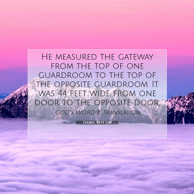 Picture 07 - Ezekiel 40:13 GW - He measured the gateway from the top of one - Bible Verse Picture