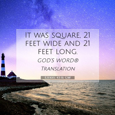 Picture 07 - Ezekiel 43:16 GW - It was square, 21 feet wide and 21 feet - Bible Verse Picture