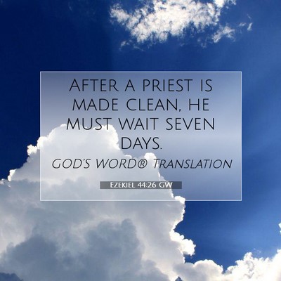 Picture 07 - Ezekiel 44:26 GW - After a priest is made clean, he must wait seven - Bible Verse Picture