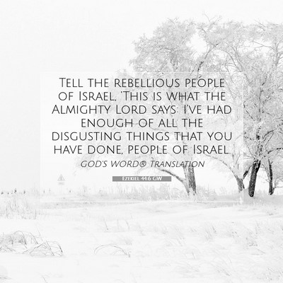 Picture 07 - Ezekiel 44:6 GW - Tell the rebellious people of Israel, ‘This is - Bible Verse Picture