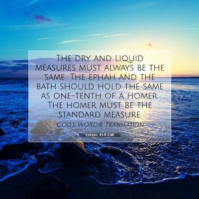 Picture 07 - Ezekiel 45:11 GW - The dry and liquid measures must always be the - Bible Verse Picture