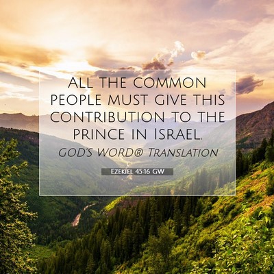 Picture 07 - Ezekiel 45:16 GW - All the common people must give this contribution - Bible Verse Picture