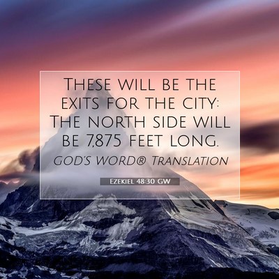 Picture 07 - Ezekiel 48:30 GW - These will be the exits for the city: The north - Bible Verse Picture