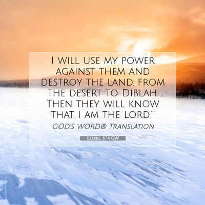 Picture 07 - Ezekiel 6:14 GW - I will use my power against them and destroy the - Bible Verse Picture