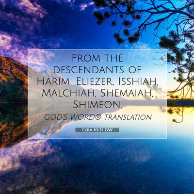 Picture 07 - Ezra 10:31 GW - From the descendants of Harim: Eliezer, Isshiah, - Bible Verse Picture