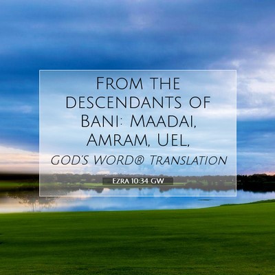Picture 07 - Ezra 10:34 GW - From the descendants of Bani: Maadai, Amram, - Bible Verse Picture