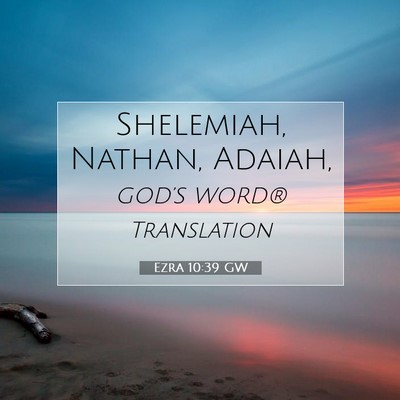 Picture 07 - Ezra 10:39 GW - Shelemiah, Nathan, - Bible Verse Picture