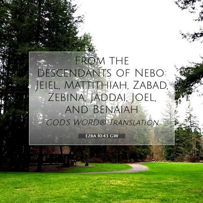 Picture 07 - Ezra 10:43 GW - From the descendants of Nebo: Jeiel, Mattithiah, - Bible Verse Picture