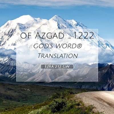Picture 07 - Ezra 2:12 GW - of Azgad … - Bible Verse Picture