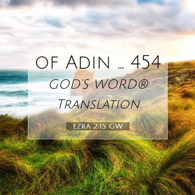 Picture 07 - Ezra 2:15 GW - of Adin … - Bible Verse Picture