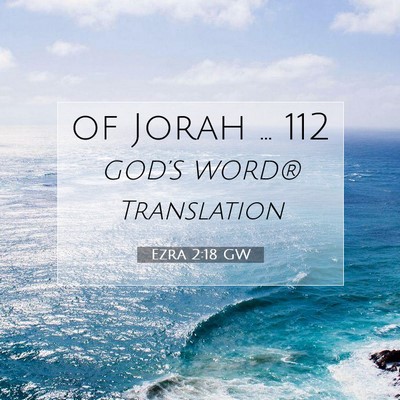 Picture 07 - Ezra 2:18 GW - of Jorah … - Bible Verse Picture