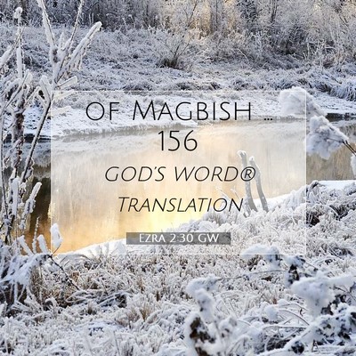 Picture 07 - Ezra 2:30 GW - of Magbish … - Bible Verse Picture