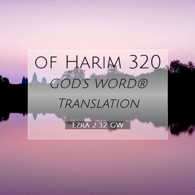 Picture 07 - Ezra 2:32 GW - of Harim - Bible Verse Picture