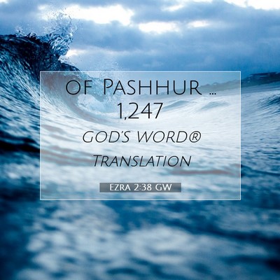 Picture 07 - Ezra 2:38 GW - of Pashhur … - Bible Verse Picture