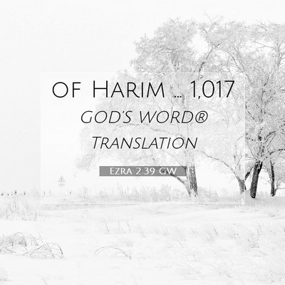 Picture 07 - Ezra 2:39 GW - of Harim … - Bible Verse Picture