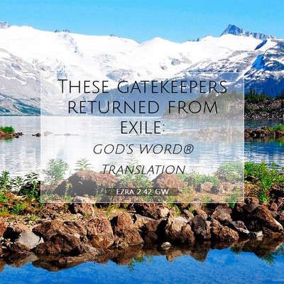 Picture 07 - Ezra 2:42 GW - These gatekeepers returned from - Bible Verse Picture