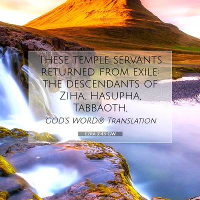 Picture 07 - Ezra 2:43 GW - These temple servants returned from exile: the - Bible Verse Picture