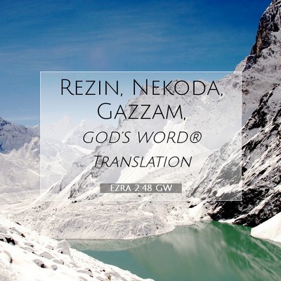 Picture 07 - Ezra 2:48 GW - Rezin, Nekoda, - Bible Verse Picture