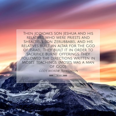 Picture 07 - Ezra 3:2 GW - Then Jozadak’s son Jeshua and his relatives who - Bible Verse Picture