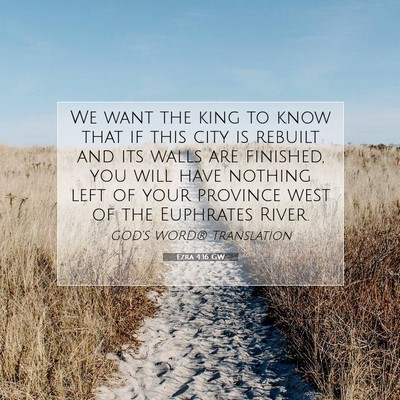 Picture 07 - Ezra 4:16 GW - We want the king to know that if this city is - Bible Verse Picture