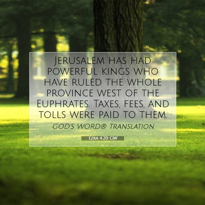 Picture 07 - Ezra 4:20 GW - Jerusalem has had powerful kings who have ruled - Bible Verse Picture