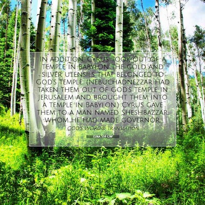 Picture 07 - Ezra 5:14 GW - In addition, Cyrus took out of a temple in - Bible Verse Picture