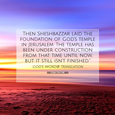 Picture 07 - Ezra 5:16 GW - Then Sheshbazzar laid the foundation of God’s - Bible Verse Picture