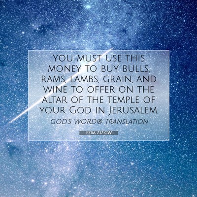 Picture 07 - Ezra 7:17 GW - You must use this money to buy bulls, rams, - Bible Verse Picture