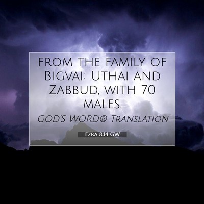 Picture 07 - Ezra 8:14 GW - from the family of Bigvai: Uthai and Zabbud, with - Bible Verse Picture