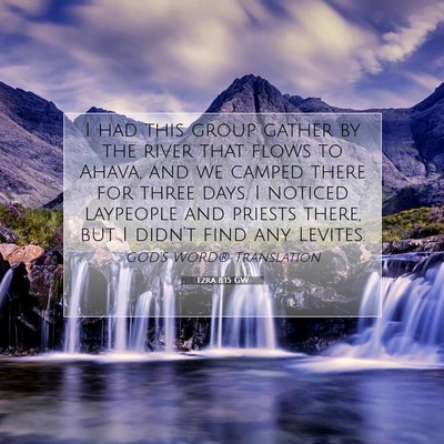Picture 07 - Ezra 8:15 GW - I had this group gather by the river that flows - Bible Verse Picture