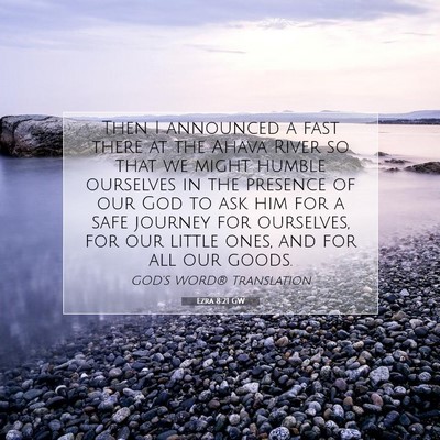 Picture 07 - Ezra 8:21 GW - Then I announced a fast there at the Ahava River - Bible Verse Picture