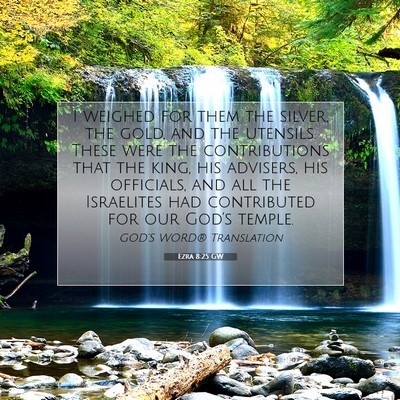 Picture 07 - Ezra 8:25 GW - I weighed for them the silver, the gold, and the - Bible Verse Picture