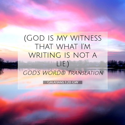 Picture 07 - Galatians 1:20 GW - (God is my witness that what I’m writing is not - Bible Verse Picture