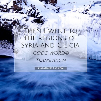 Picture 07 - Galatians 1:21 GW - Then I went to the regions of Syria and - Bible Verse Picture