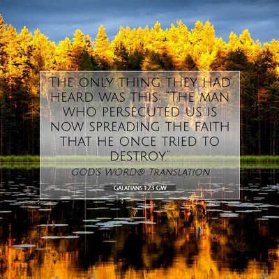 Picture 07 - Galatians 1:23 GW - The only thing they had heard was this: “The - Bible Verse Picture