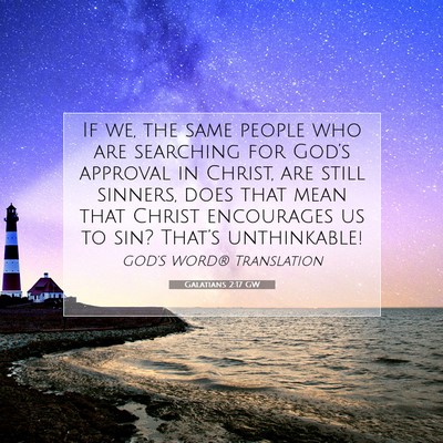 Picture 07 - Galatians 2:17 GW - If we, the same people who are searching for - Bible Verse Picture