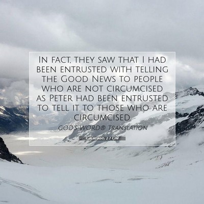 Picture 07 - Galatians 2:7 GW - In fact, they saw that I had been entrusted with - Bible Verse Picture