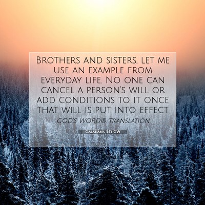 Picture 07 - Galatians 3:15 GW - Brothers and sisters, let me use an example from - Bible Verse Picture
