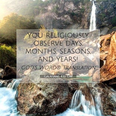 Picture 07 - Galatians 4:10 GW - You religiously observe days, months, seasons, - Bible Verse Picture