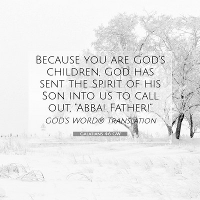 Picture 07 - Galatians 4:6 GW - Because you are God’s children, God has sent - Bible Verse Picture