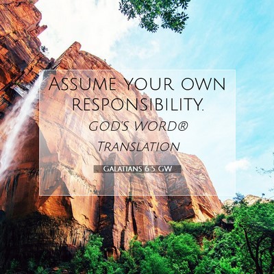Picture 07 - Galatians 6:5 GW - Assume your own - Bible Verse Picture