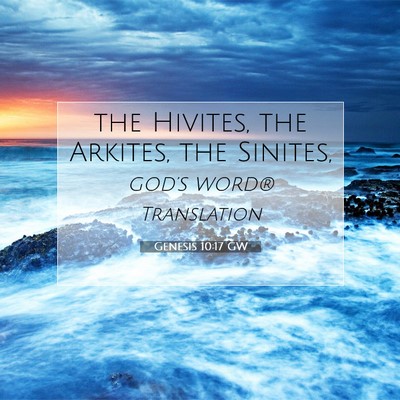 Picture 07 - Genesis 10:17 GW - the Hivites, the Arkites, the - Bible Verse Picture
