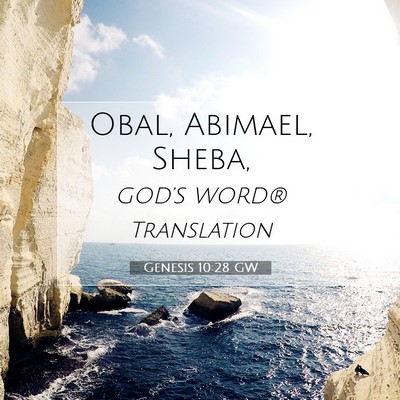 Picture 07 - Genesis 10:28 GW - Obal, Abimael, - Bible Verse Picture